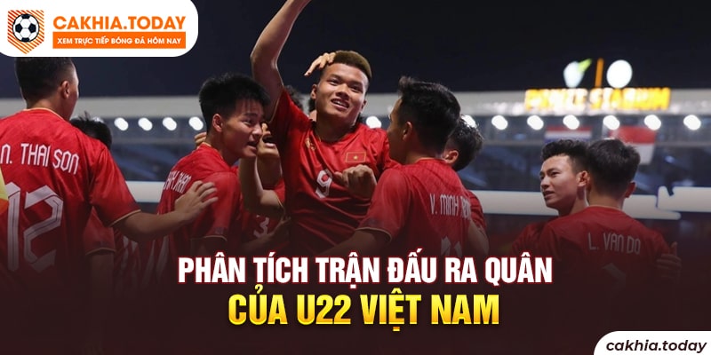 Phân tích trân đấu ra quân của đội tuyển U22 Việt Nam
